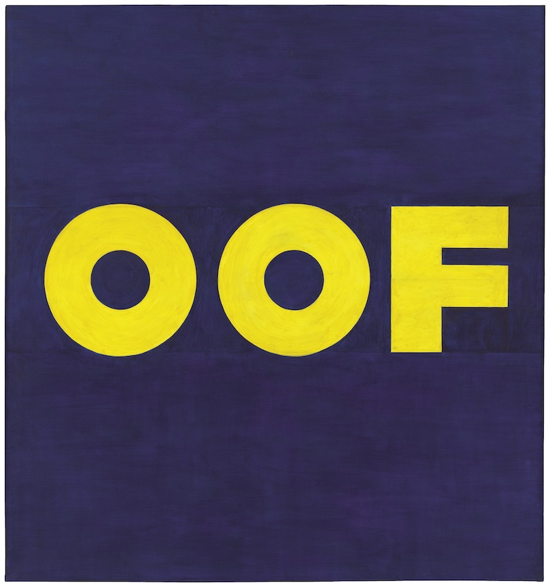 OOF. 1962 (reworked 1963). Oil on canvas, 71 1/2 × 67” (181.5 × 170.2 cm). Gift of Agnes Gund, the Louis and Bessie Adler Foundation, Inc., Robert and Meryl Meltzer, Jerry I. Speyer, Anna Marie and Robert F. Shapiro, Emily and Jerry Spiegel, an anonymous donor, and purchase. © Edward Ruscha, courtesy The Museum of Modern Art, Department of Imaging Services, photo Denis Doorly